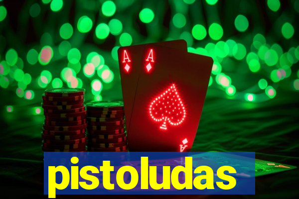 pistoludas