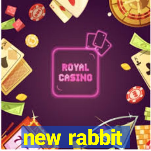 new rabbit