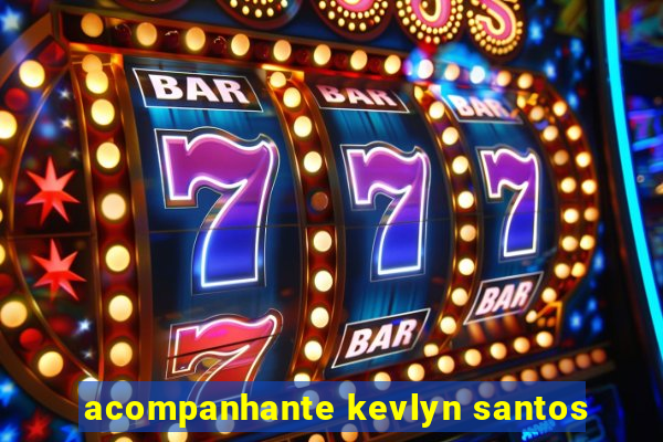 acompanhante kevlyn santos