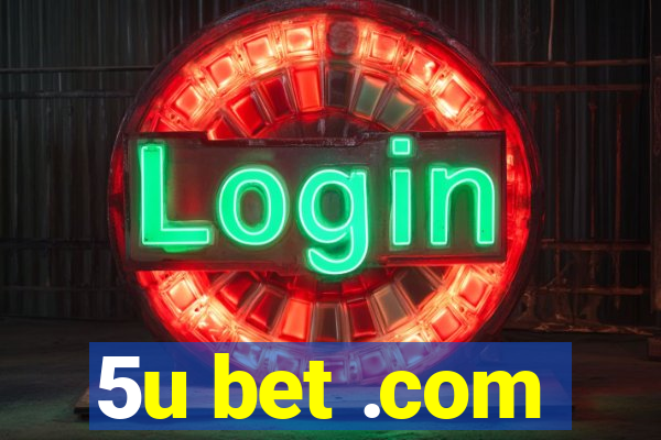 5u bet .com