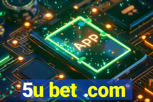 5u bet .com