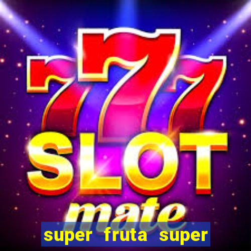 super fruta super fruit box codes 2024 april