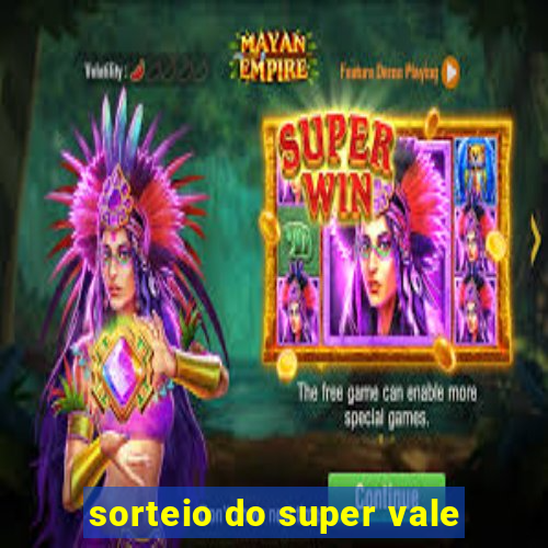 sorteio do super vale