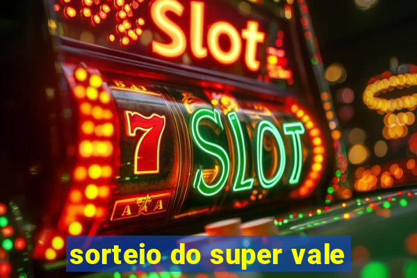 sorteio do super vale