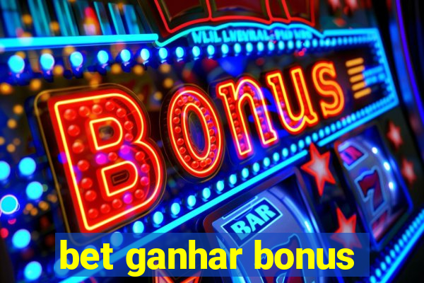 bet ganhar bonus