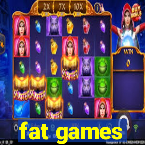 fat games