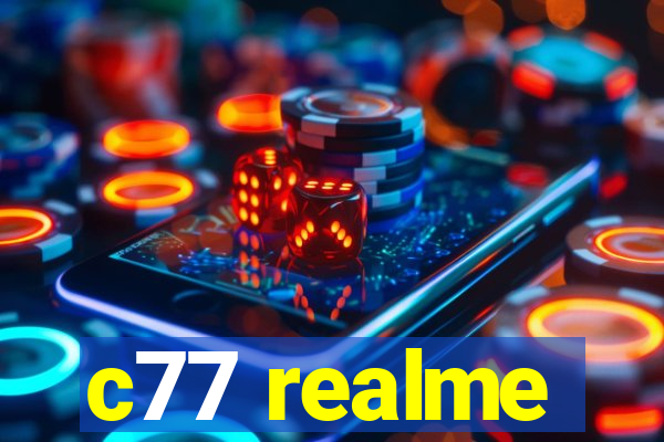 c77 realme