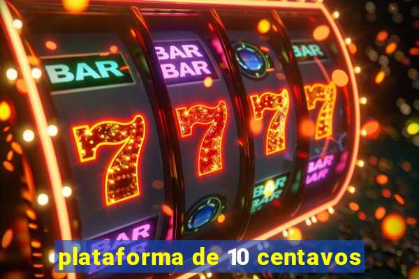 plataforma de 10 centavos