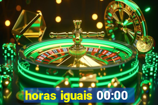 horas iguais 00:00