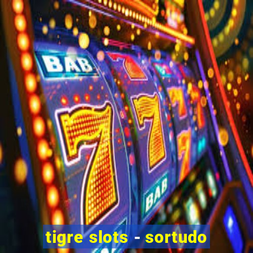 tigre slots - sortudo