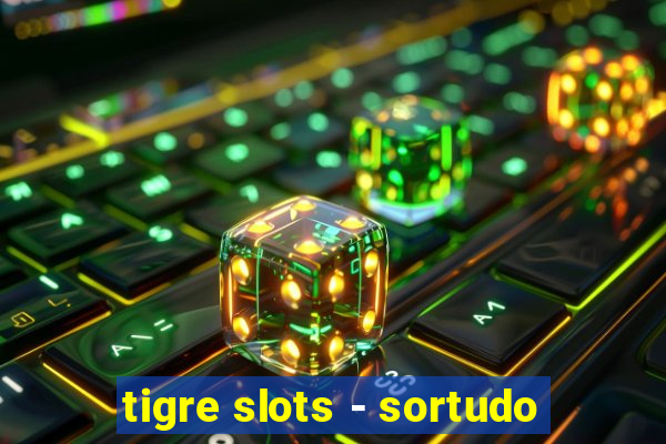 tigre slots - sortudo