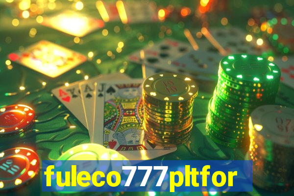 fuleco777pltfor