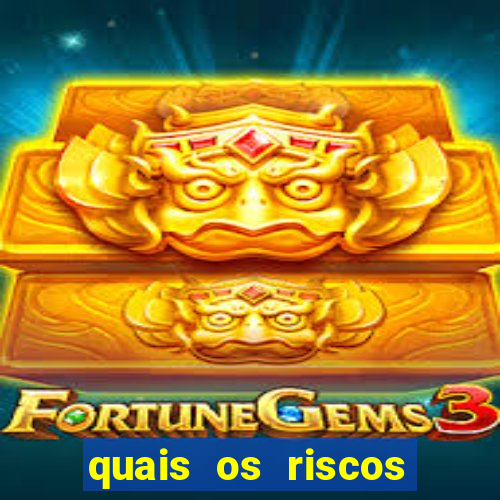 quais os riscos dos jogos de aposta