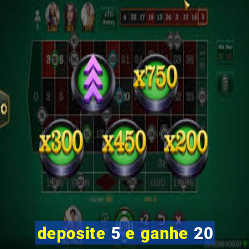 deposite 5 e ganhe 20