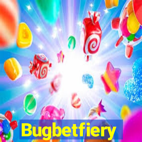 Bugbetfiery