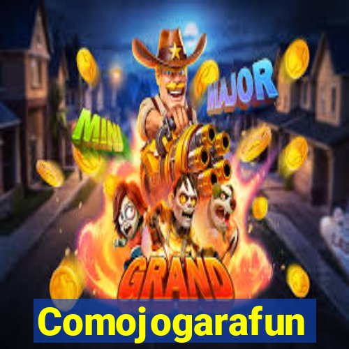 Comojogarafun