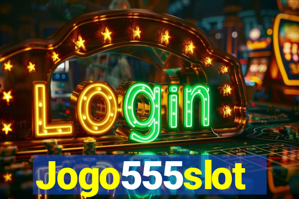 Jogo555slot