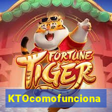 KTOcomofunciona