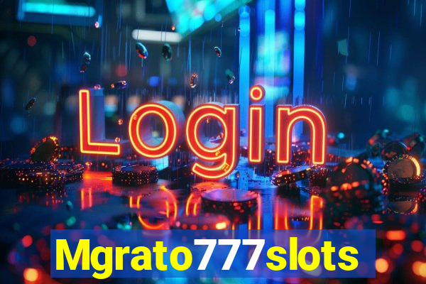 Mgrato777slots