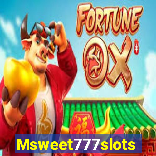 Msweet777slots