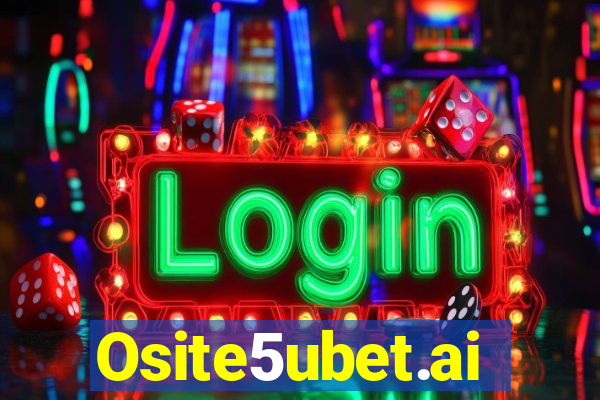 Osite5ubet.ai