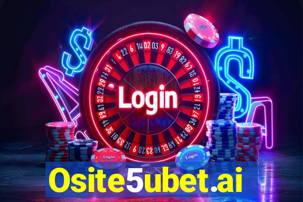 Osite5ubet.ai