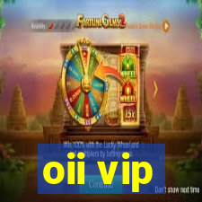 oii vip