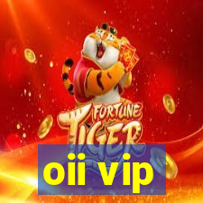 oii vip