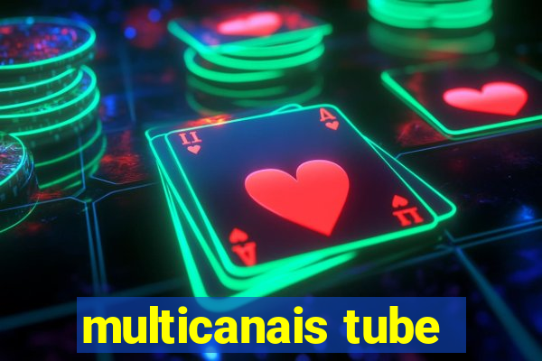 multicanais tube