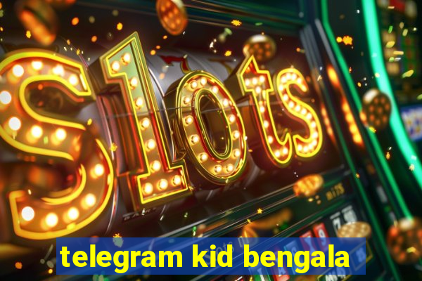 telegram kid bengala