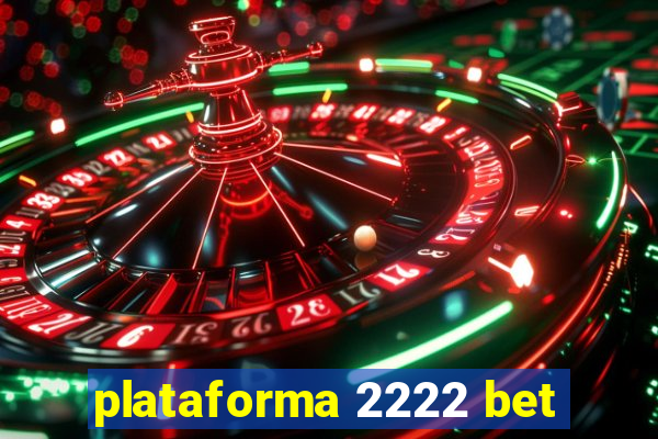 plataforma 2222 bet