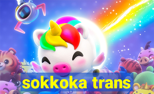 sokkoka trans