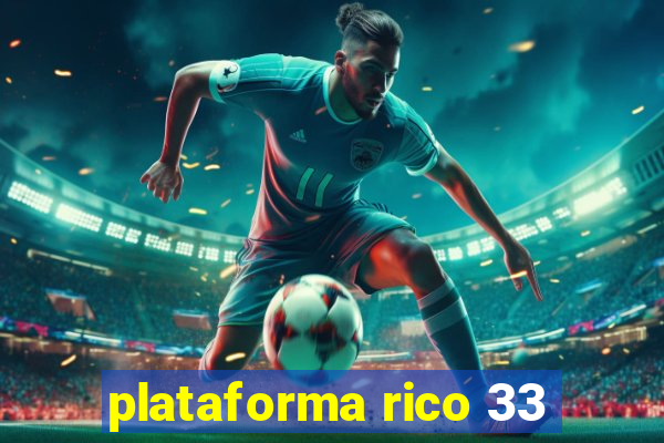 plataforma rico 33