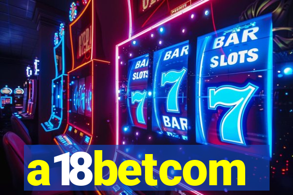 a18betcom