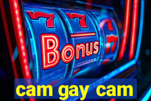 cam gay cam