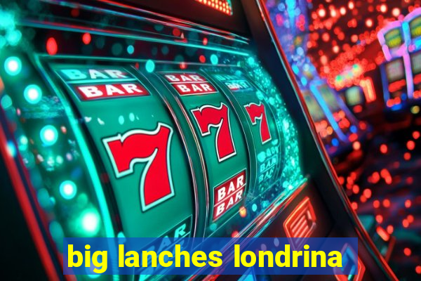 big lanches londrina