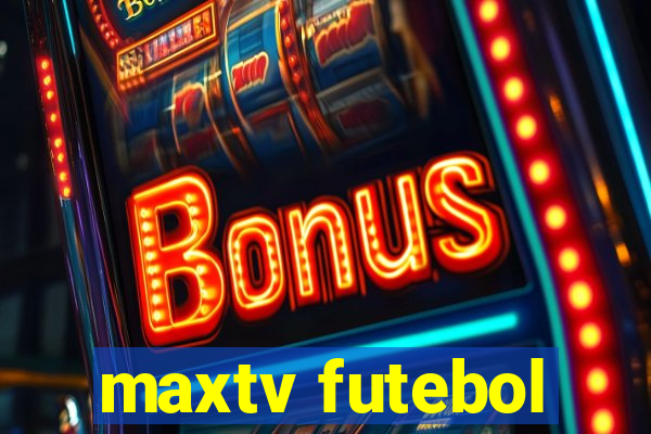 maxtv futebol