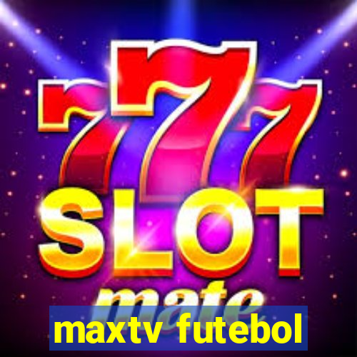 maxtv futebol