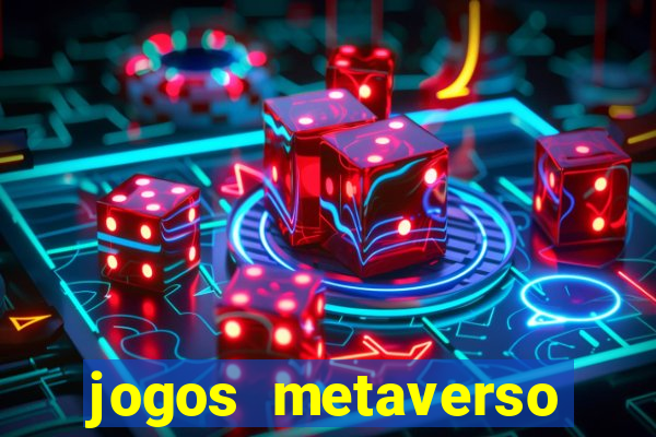 jogos metaverso para ganhar dinheiro