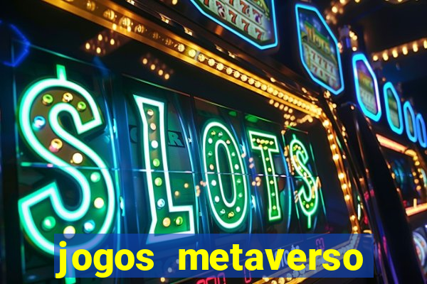 jogos metaverso para ganhar dinheiro