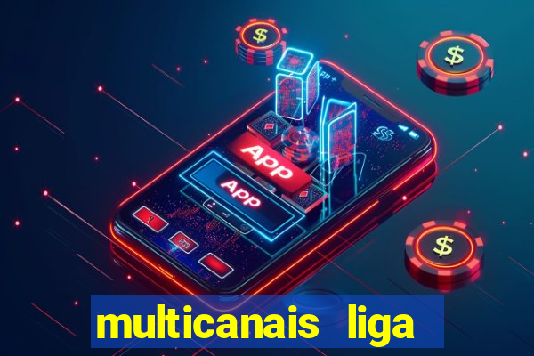 multicanais liga dos campees