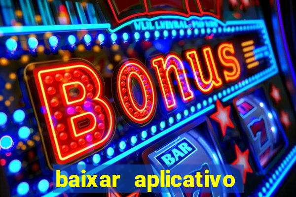 baixar aplicativo de jogos para ganhar dinheiro