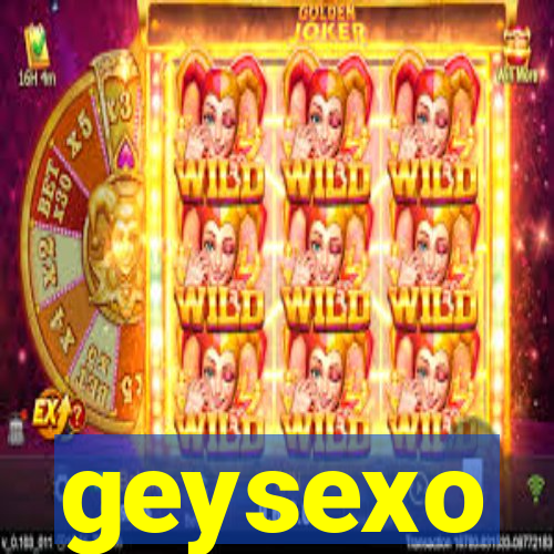 geysexo