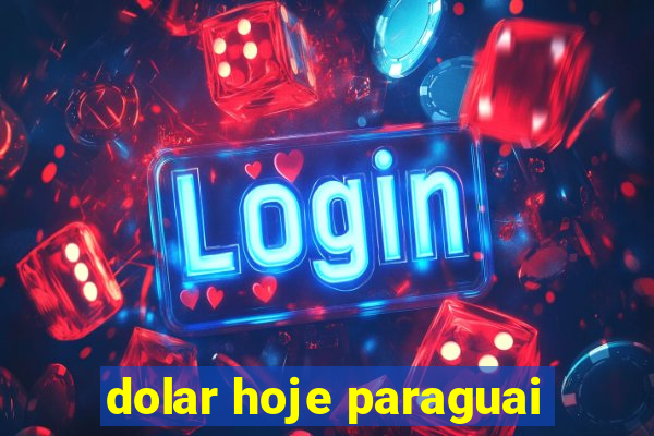 dolar hoje paraguai