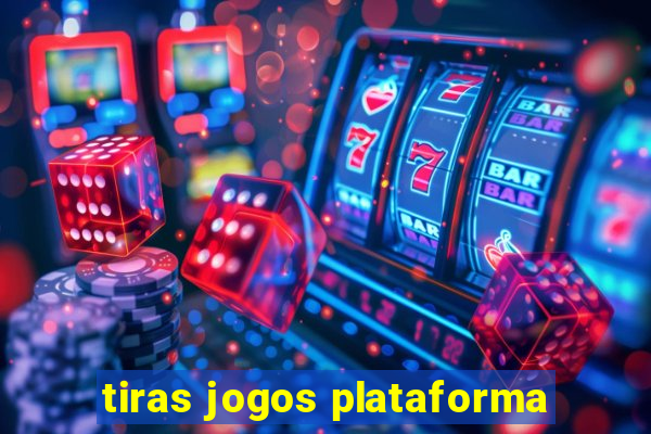 tiras jogos plataforma