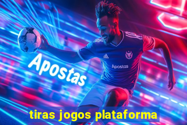 tiras jogos plataforma