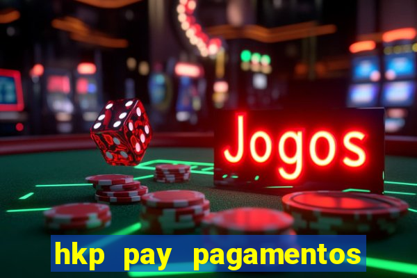 hkp pay pagamentos ltda jogo do tigre