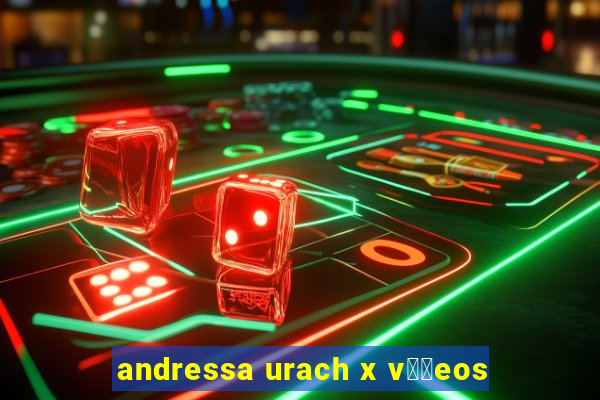 andressa urach x v閾哾eos