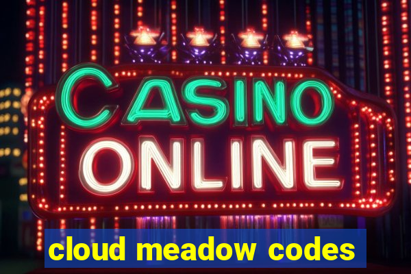 cloud meadow codes