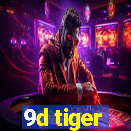 9d tiger